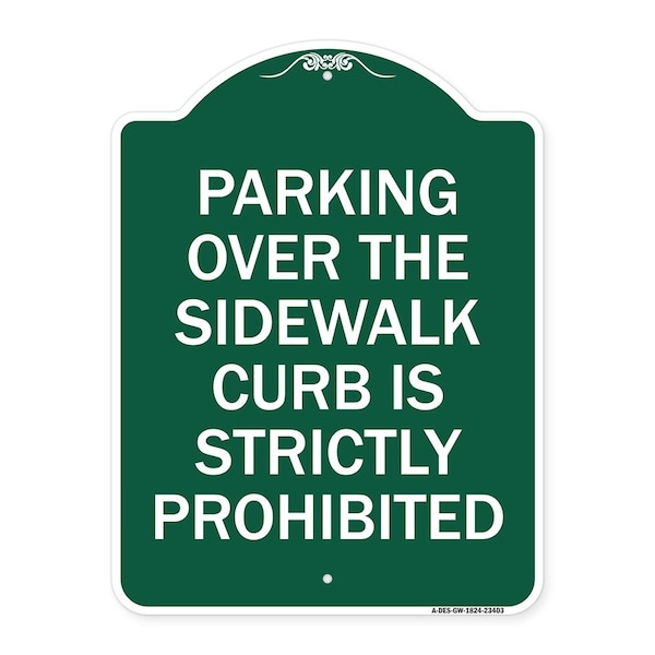 Parking Over Sidewalk Curb Is Strictly Prohibited, Green & White Alum Sign, 18" x 24", GW-1824-23403